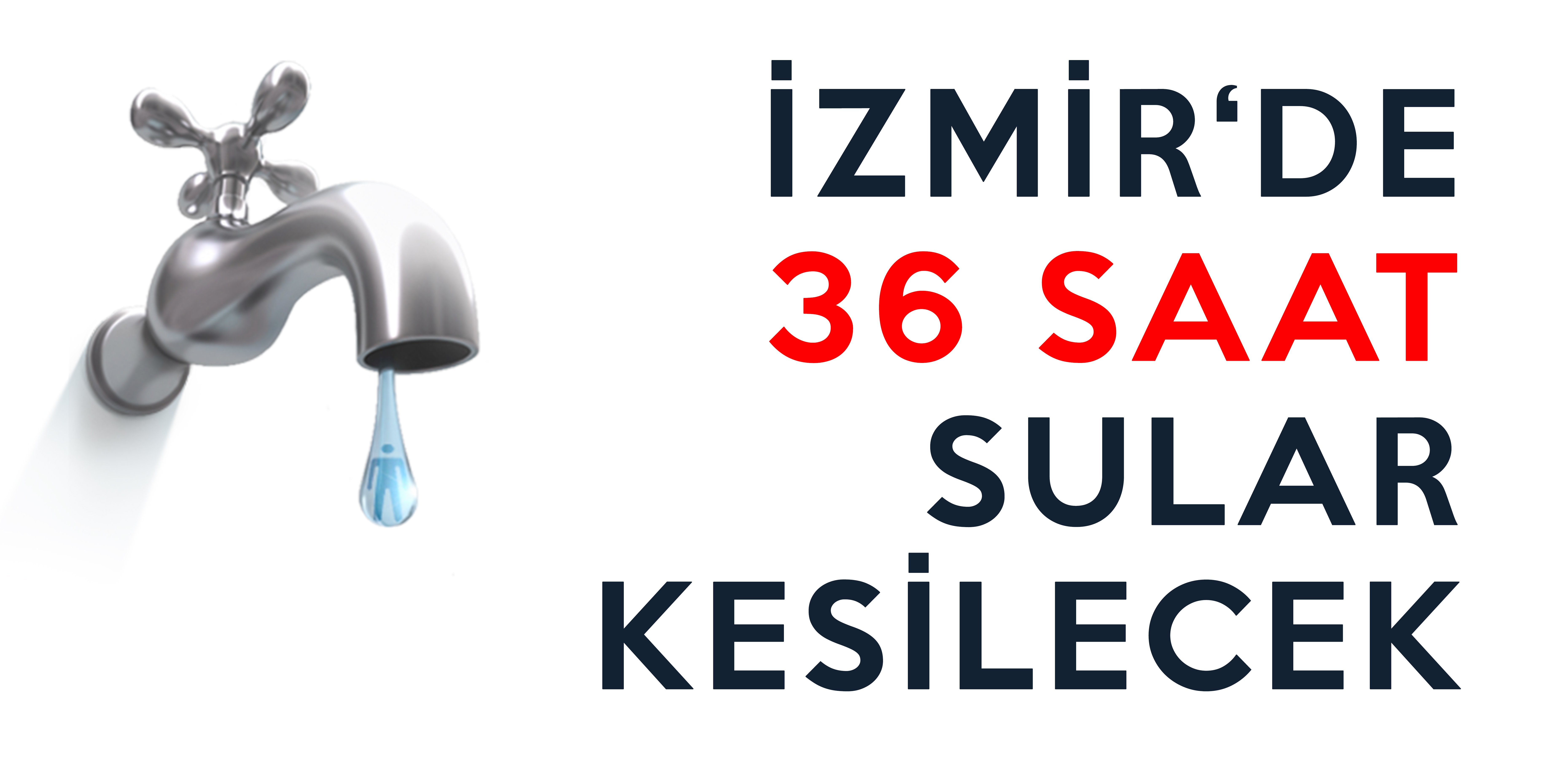 İzmir’de 36 Saat Sular Kesilecek